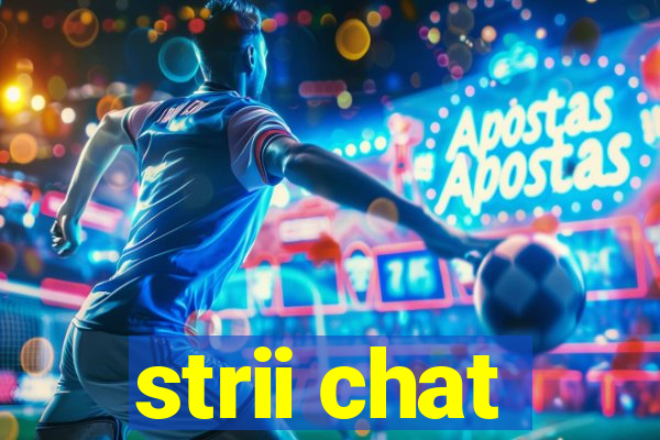 strii chat